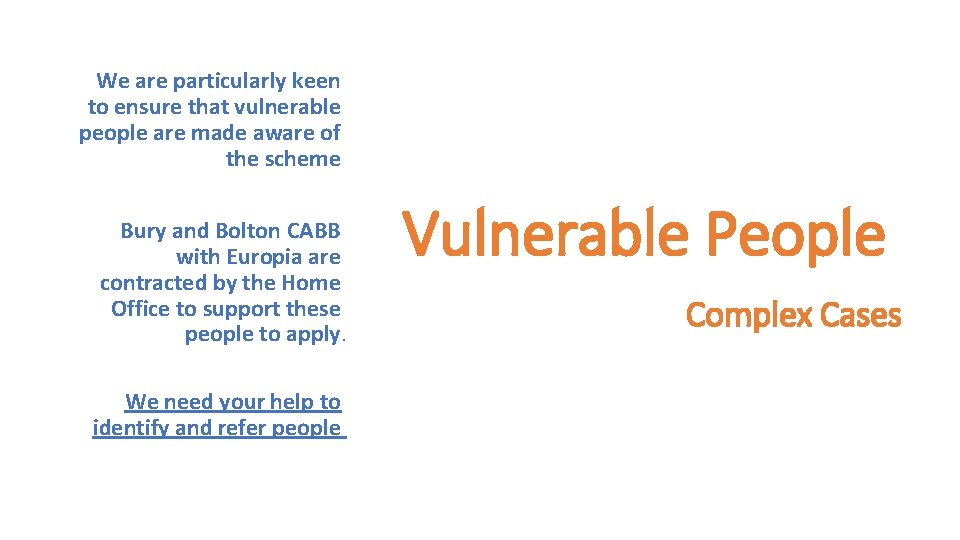 We are particularly keen to ensure that vulnerable people are made aware of the
