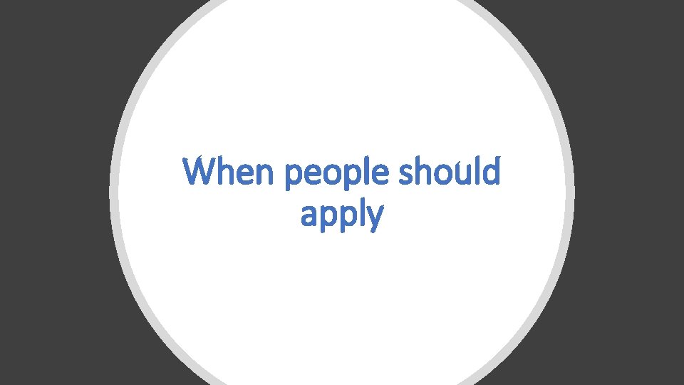 When people should apply 