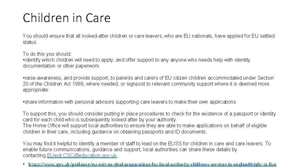Children in Care You should ensure that all looked-after children or care leavers, who
