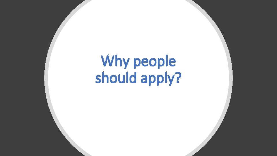 Why people should apply? 