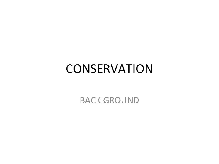 CONSERVATION BACK GROUND 