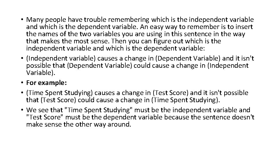  • Many people have trouble remembering which is the independent variable and which