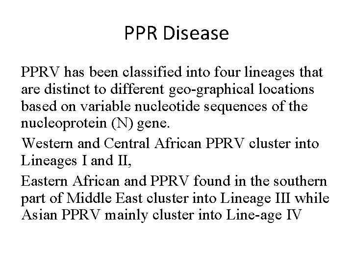 PPR Disease PPRV has been classified into four lineages that are distinct to different