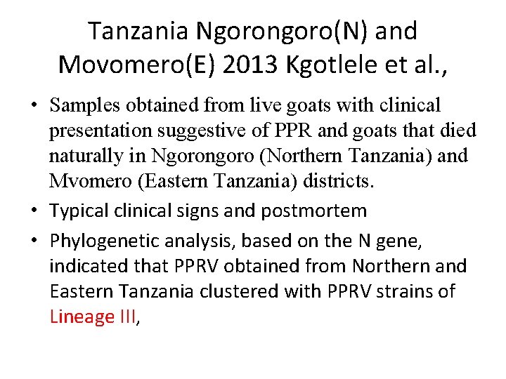 Tanzania Ngorongoro(N) and Movomero(E) 2013 Kgotlele et al. , • Samples obtained from live