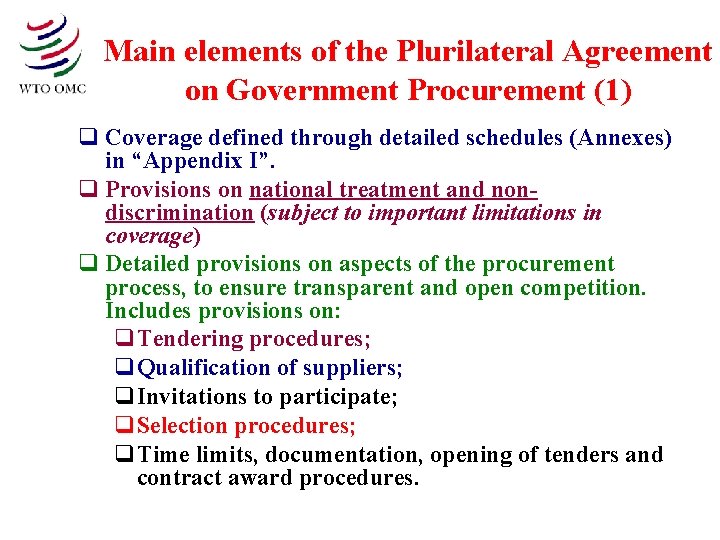 Main elements of the Plurilateral Agreement on Government Procurement (1) q Coverage defined through