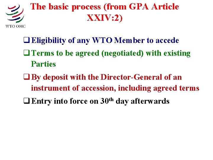 The basic process (from GPA Article XXIV: 2) q Eligibility of any WTO Member