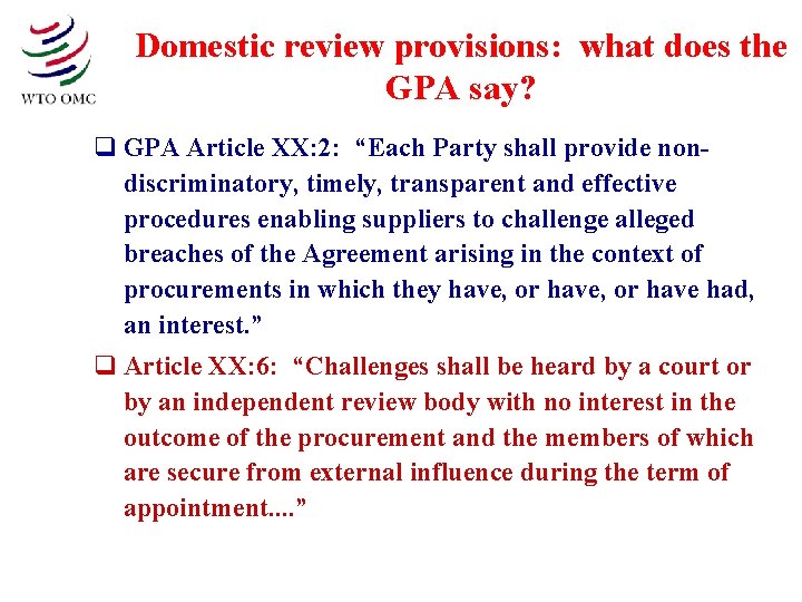 Domestic review provisions: what does the GPA say? q GPA Article XX: 2: “Each
