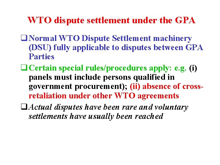WTO dispute settlement under the GPA q Normal WTO Dispute Settlement machinery (DSU) fully