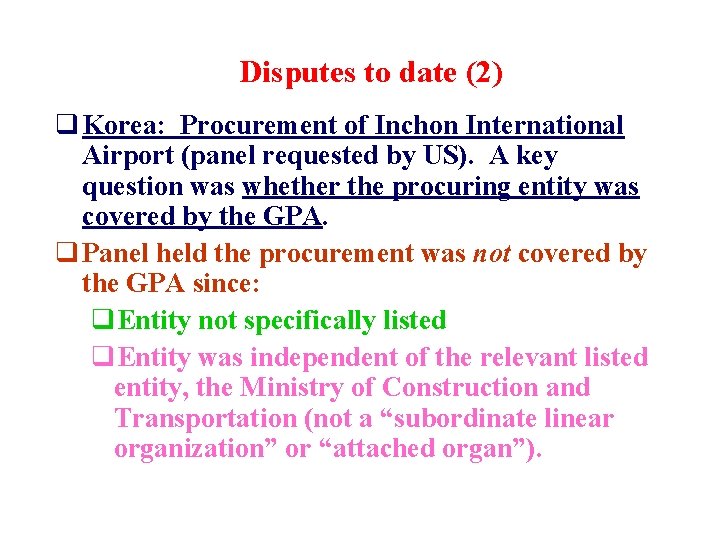 Disputes to date (2) q Korea: Procurement of Inchon International Airport (panel requested by