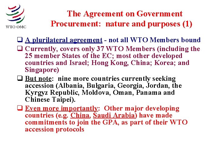 The Agreement on Government Procurement: nature and purposes (1) q A plurilateral agreement -