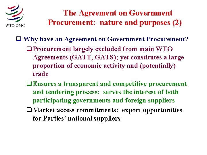 The Agreement on Government Procurement: nature and purposes (2) q Why have an Agreement