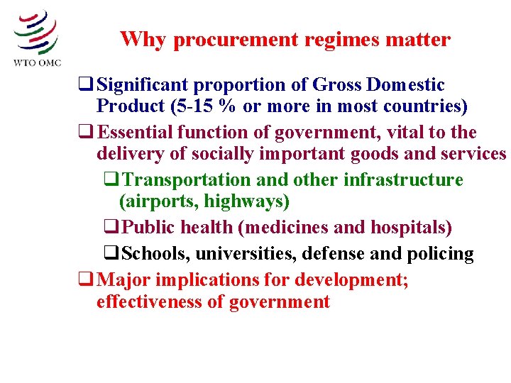 Why procurement regimes matter q Significant proportion of Gross Domestic Product (5 -15 %