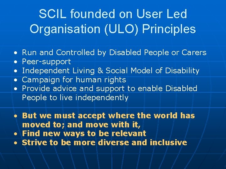 SCIL founded on User Led Organisation (ULO) Principles • • • Run and Controlled