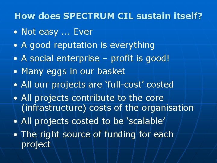 How does SPECTRUM CIL sustain itself? • Not easy. . . Ever • A How does SPECTRUM CIL sustain itself? • Not easy. . . Ever • A