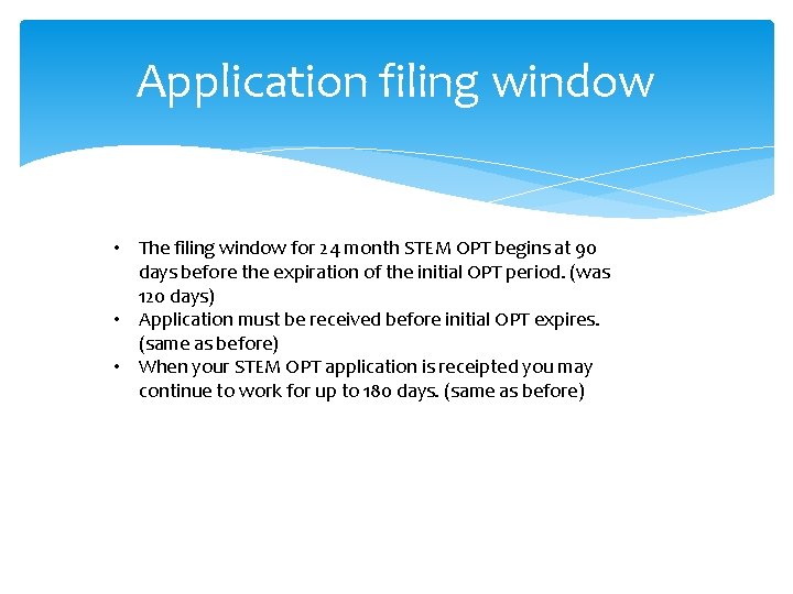 Application filing window • The filing window for 24 month STEM OPT begins at