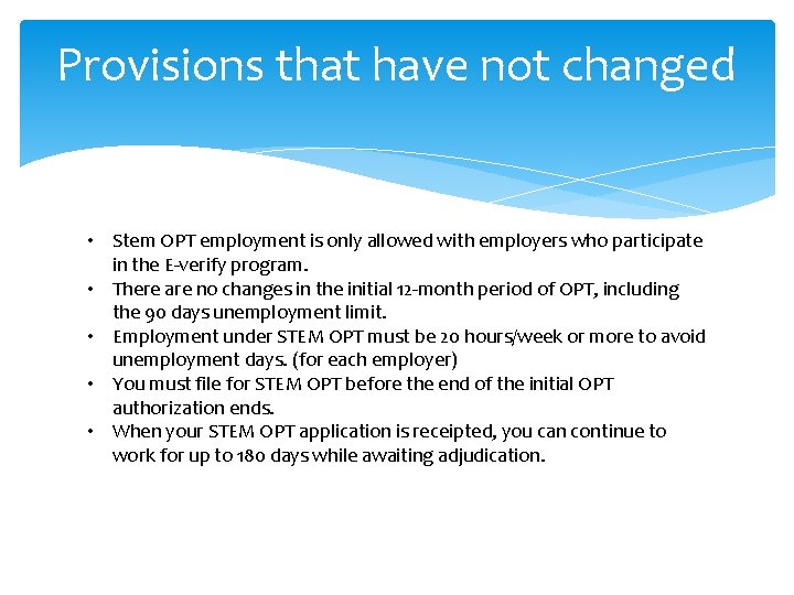 Provisions that have not changed • Stem OPT employment is only allowed with employers