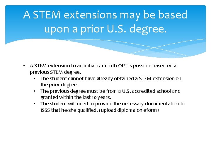 A STEM extensions may be based upon a prior U. S. degree. • A