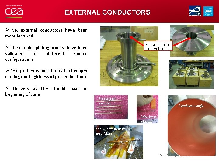EXTERNAL CONDUCTORS Ø Six external conductors have been manufactured Copper coating not yet done