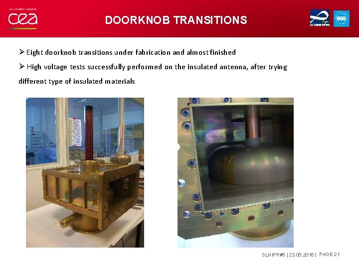 DOORKNOB TRANSITIONS Ø Eight doorknob transitions under fabrication and almost finished Ø High voltage