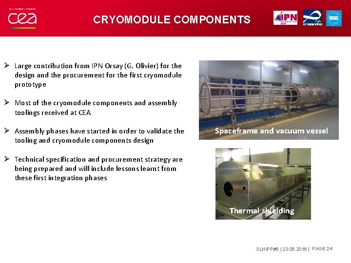 CRYOMODULE COMPONENTS Ø Large contribution from IPN Orsay (G. Olivier) for the design and