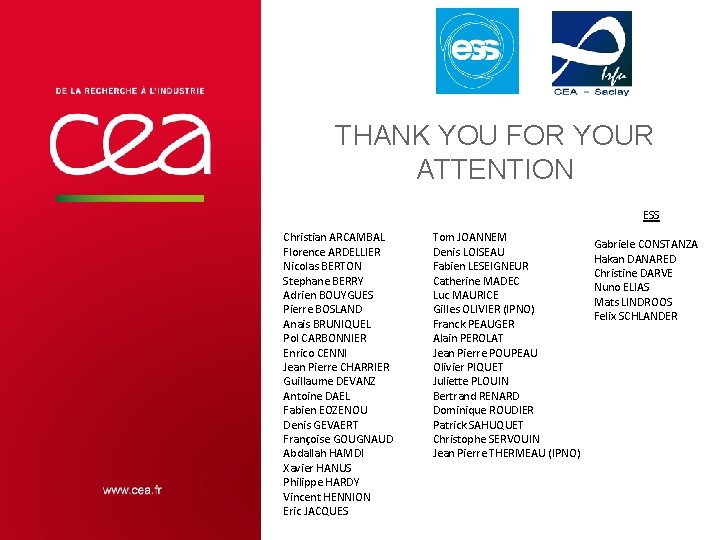 THANK YOU FOR YOUR ATTENTION ESS Christian ARCAMBAL Florence ARDELLIER Nicolas BERTON Stephane BERRY