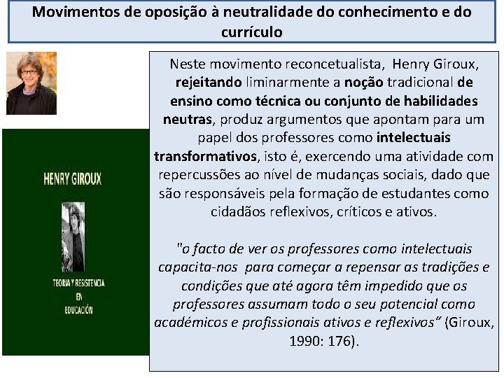 Movimentos de oposição à neutralidade do conhecimento e do currículo Neste movimento reconcetualista, Henry