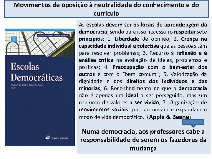 Movimentos de oposição à neutralidade do conhecimento e do currículo As escolas devem ser