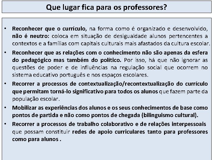 Que lugar fica para os professores? • Reconhecer que o currículo, na forma como