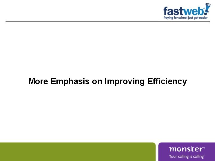 More Emphasis on Improving Efficiency More Emphasis on Improving Efficiency