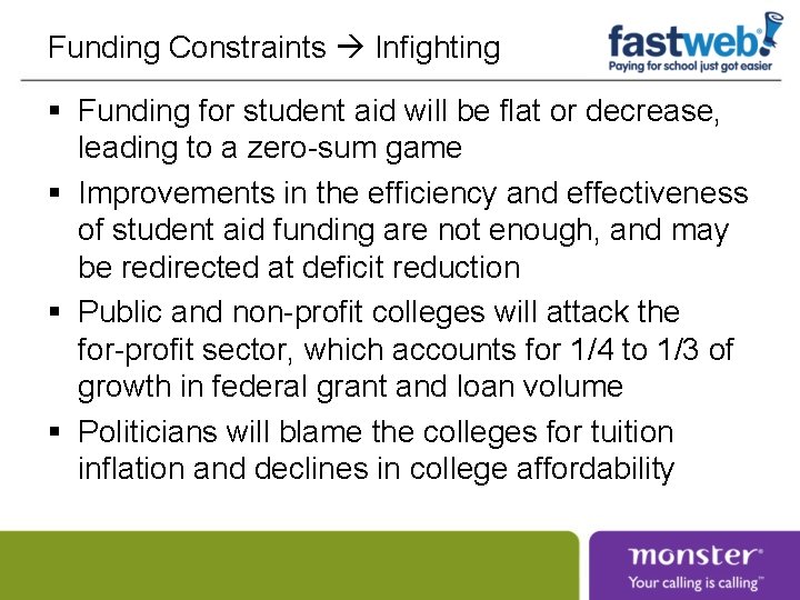 Funding Constraints Infighting § Funding for student aid will be flat or decrease, leading Funding Constraints Infighting § Funding for student aid will be flat or decrease, leading