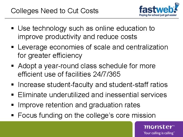 Colleges Need to Cut Costs § Use technology such as online education to improve Colleges Need to Cut Costs § Use technology such as online education to improve