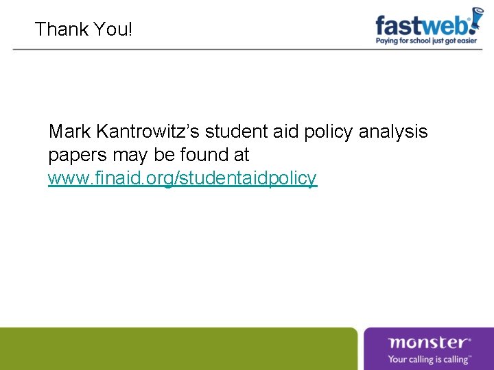Thank You! Mark Kantrowitz’s student aid policy analysis papers may be found at www. Thank You! Mark Kantrowitz’s student aid policy analysis papers may be found at www.