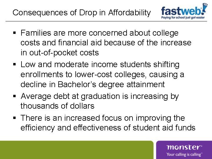 Consequences of Drop in Affordability § Families are more concerned about college costs and Consequences of Drop in Affordability § Families are more concerned about college costs and