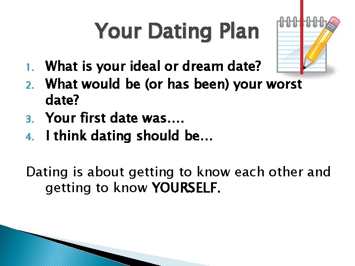 Your Dating Plan 1. 2. 3. 4. What is your ideal or dream date?