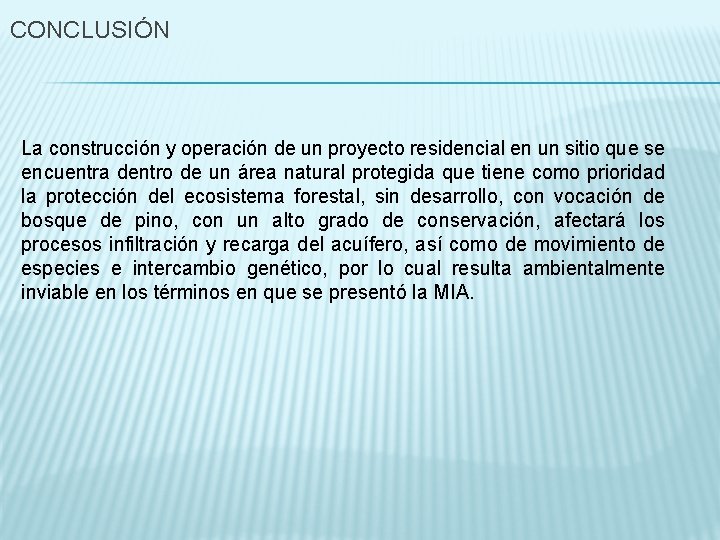 CONCLUSIÓN La construcción y operación de un proyecto residencial en un sitio que se