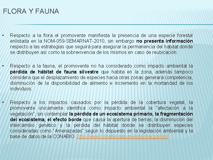 FLORA Y FAUNA • Respecto a la flora el promovente manifiesta la presencia de