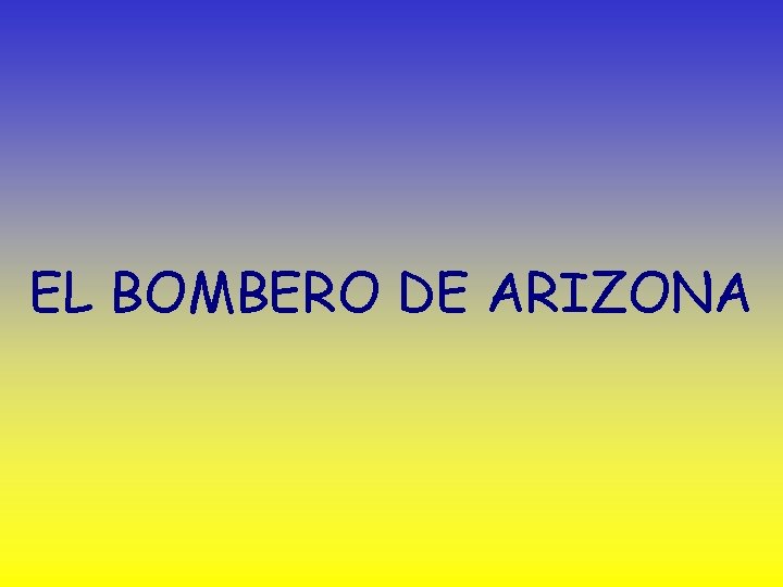 EL BOMBERO DE ARIZONA 