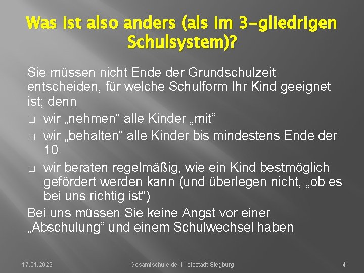 Was ist also anders (als im 3 -gliedrigen Schulsystem)? Sie müssen nicht Ende der