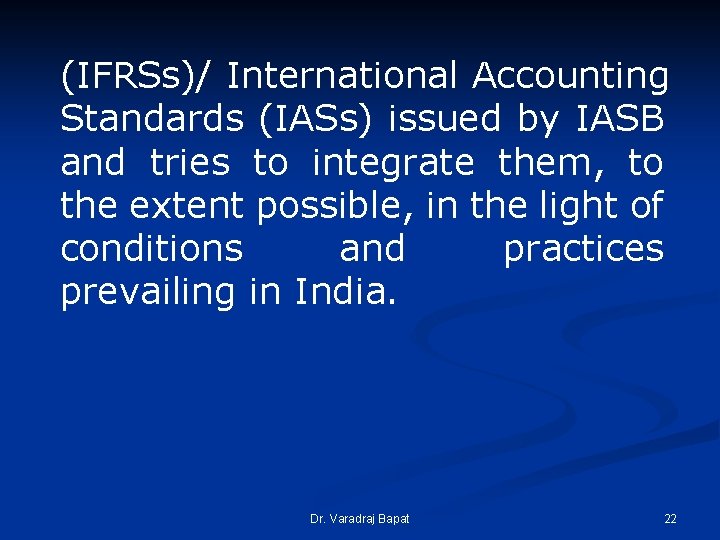 (IFRSs)/ International Accounting Standards (IASs) issued by IASB and tries to integrate them, to (IFRSs)/ International Accounting Standards (IASs) issued by IASB and tries to integrate them, to
