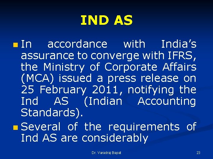 IND AS In accordance with India’s assurance to converge with IFRS, the Ministry of IND AS In accordance with India’s assurance to converge with IFRS, the Ministry of