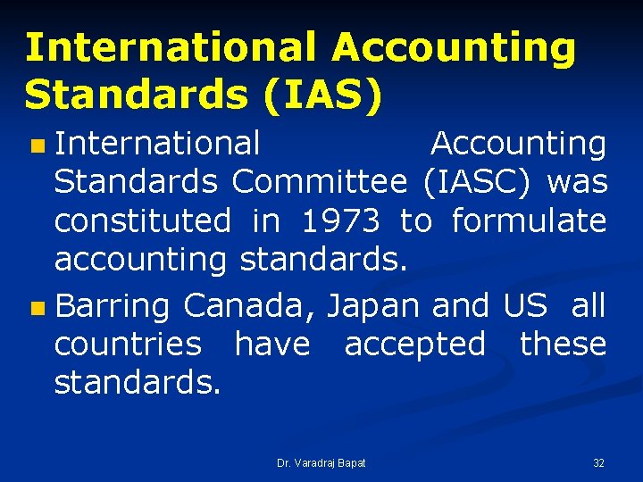 International Accounting Standards (IAS) International Accounting Standards Committee (IASC) was constituted in 1973 to International Accounting Standards (IAS) International Accounting Standards Committee (IASC) was constituted in 1973 to