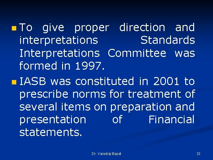 To give proper direction and interpretations Standards Interpretations Committee was formed in 1997. n To give proper direction and interpretations Standards Interpretations Committee was formed in 1997. n