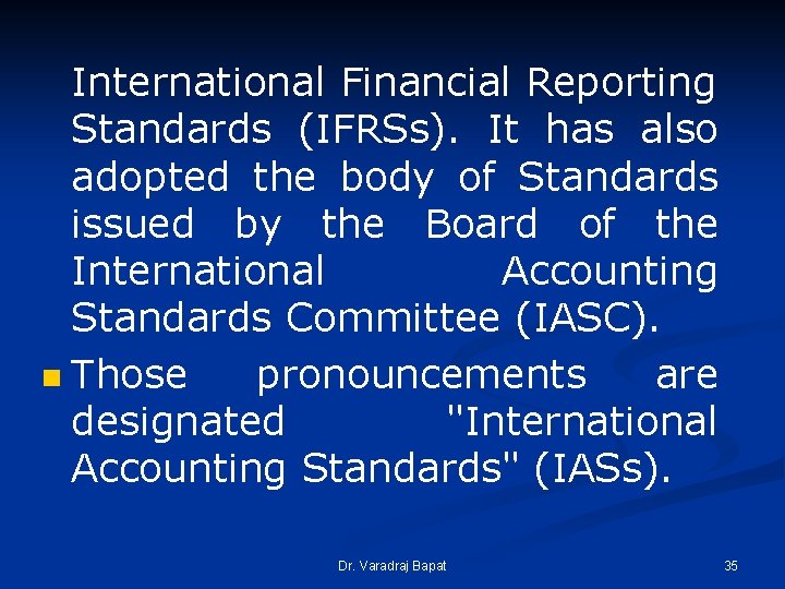 International Financial Reporting Standards (IFRSs). It has also adopted the body of Standards issued International Financial Reporting Standards (IFRSs). It has also adopted the body of Standards issued