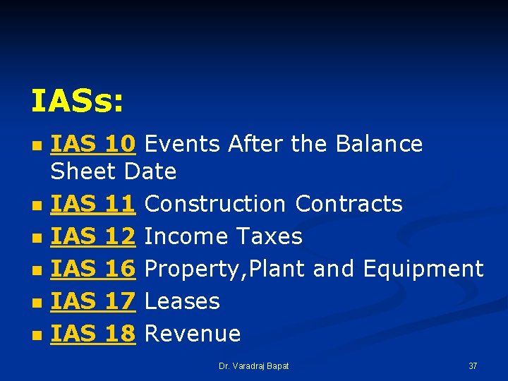 IASs: n n n IAS 10 Events After the Balance Sheet Date IAS 11 IASs: n n n IAS 10 Events After the Balance Sheet Date IAS 11