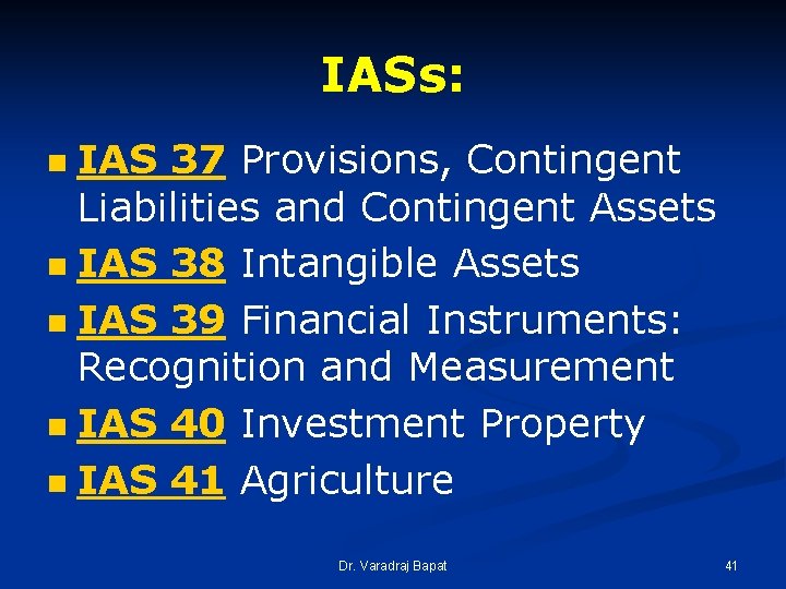 IASs: IAS 37 Provisions, Contingent Liabilities and Contingent Assets n IAS 38 Intangible Assets IASs: IAS 37 Provisions, Contingent Liabilities and Contingent Assets n IAS 38 Intangible Assets