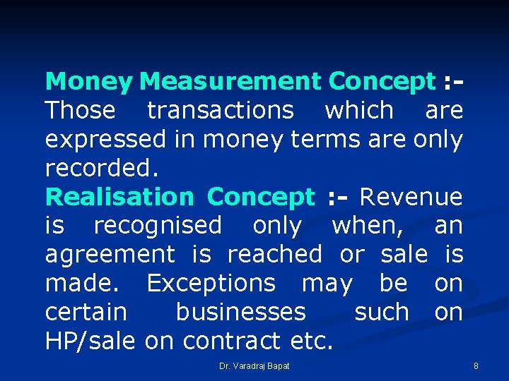 Money Measurement Concept : Those transactions which are expressed in money terms are only Money Measurement Concept : Those transactions which are expressed in money terms are only