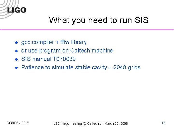 What you need to run SIS l l gcc compiler + fftw library or