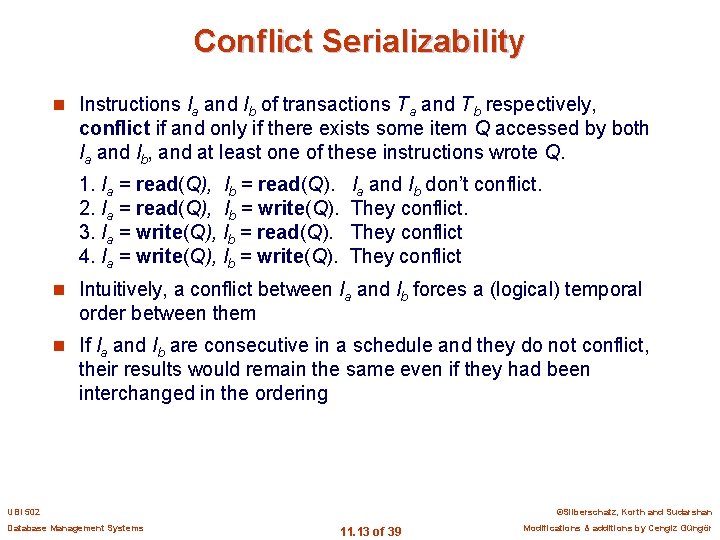 Conflict Serializability n Instructions la and lb of transactions Ta and Tb respectively, conflict