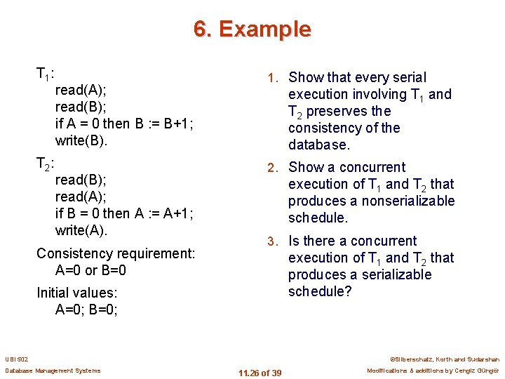 6. Example T 1 : T 2 : read(A); read(B); if A = 0