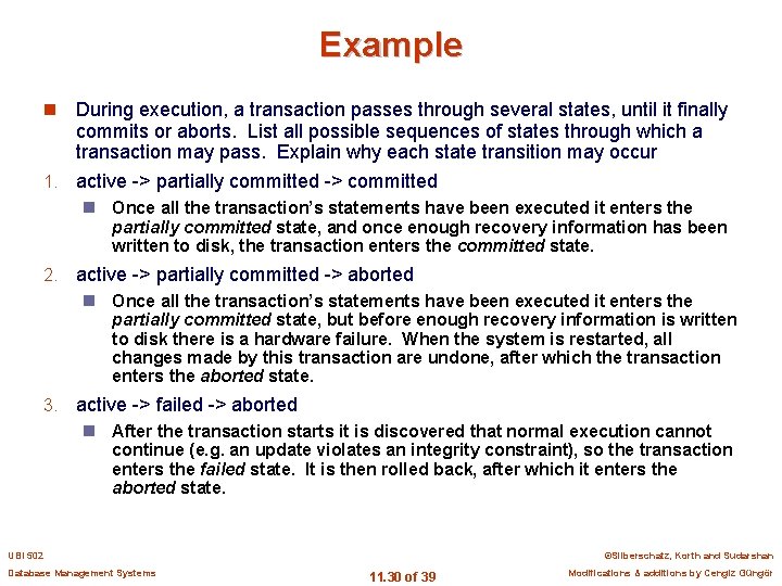 Example During execution, a transaction passes through several states, until it finally commits or